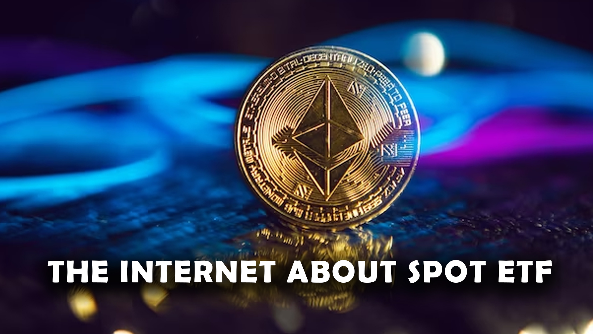 Everything There Is on the Internet About Spot ETF Ethereum Explained