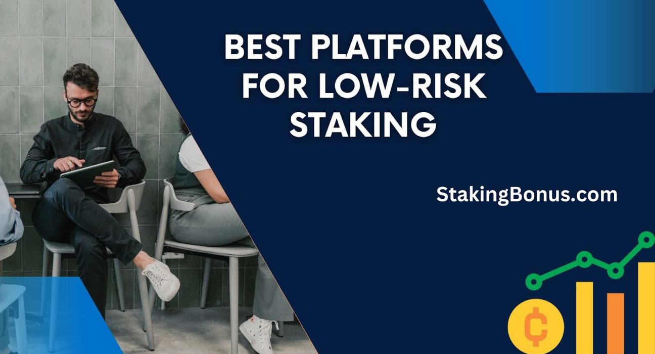 Best Platforms for Low-Risk Staking